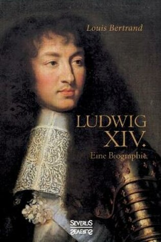 Cover of Ludwig der Vierzehnte. Eine Biographie