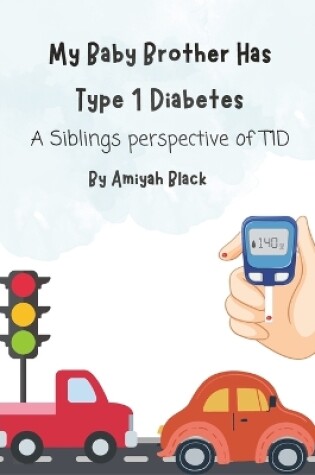Cover of My Baby Brother Has Type 1 Diabetes