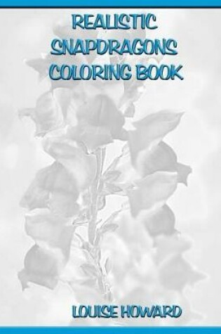 Cover of Realistic Snapdragons Coloring Book
