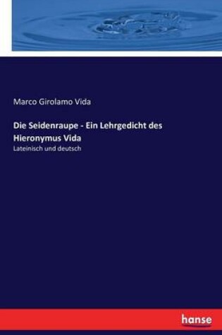 Cover of Die Seidenraupe - Ein Lehrgedicht des Hieronymus Vida