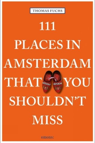 Cover of 111 Places in Amsterdam That You Shouldn't Miss