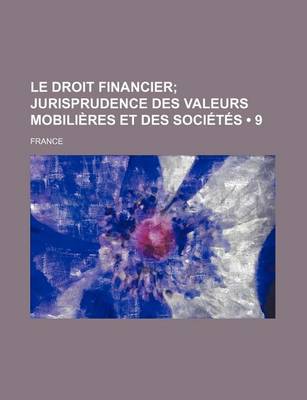 Book cover for Le Droit Financier (9); Jurisprudence Des Valeurs Mobilieres Et Des Societes