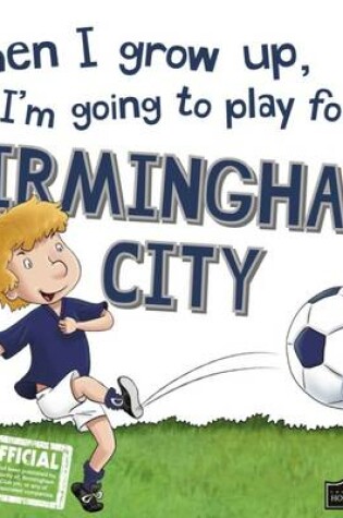 Cover of When I Grow Up I'm Going to Play for Birmingham