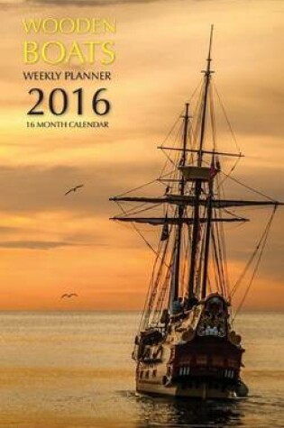Cover of Wooden Boats Weekly Planner 2016