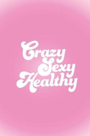 Cover of Crazy Sexy Healthy