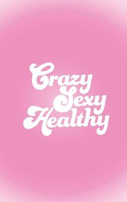 Book cover for Crazy Sexy Healthy