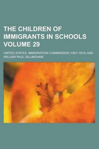Cover of The Children of Immigrants in Schools Volume 29