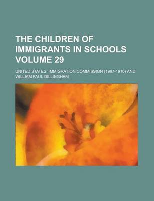 Book cover for The Children of Immigrants in Schools Volume 29