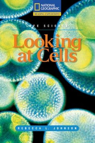 Cover of Reading Expeditions (Science: Life Science): Looking at Cells