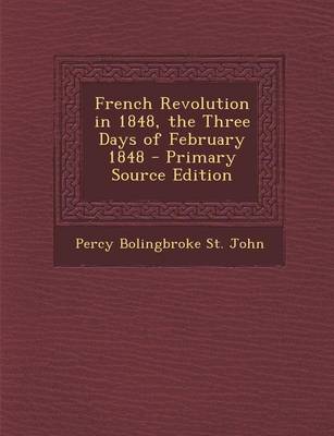 Book cover for French Revolution in 1848, the Three Days of February 1848 - Primary Source Edition