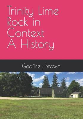 Book cover for Trinity Lime Rock in Context - A History