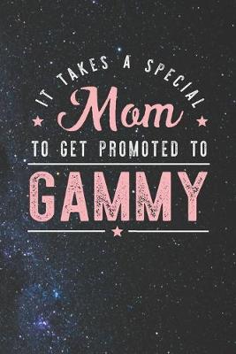 Book cover for It Takes A Special Mom To Get Promoted To Gammy