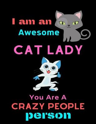 Book cover for I Am an Cat Awesome Cat Lady, You Are a Crazy People Person