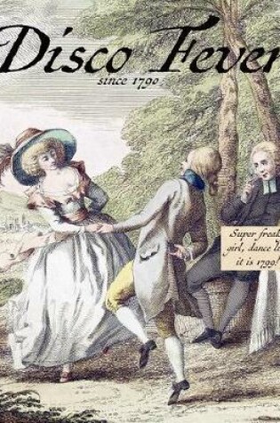 Cover of Disco Fever. Super Freaky Girl, Dance Like It Is 1799! Life Is Funny
