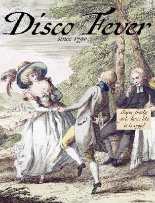 Book cover for Disco Fever. Super Freaky Girl, Dance Like It Is 1799! Life Is Funny