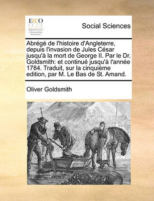 Book cover for Abrg de L'Histoire D'Angleterre, Depuis L'Invasion de Jules Csar Jusqu' La Mort de George II. Par Le Dr. Goldsmith