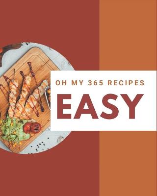 Book cover for Oh My 365 Easy Recipes