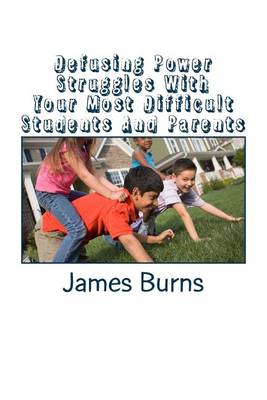 Cover of Defusing Power Struggles With Your Most Difficult Students And Parents