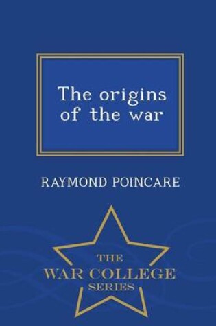 Cover of The Origins of the War - War College Series