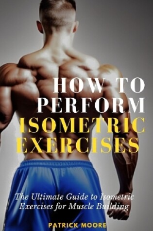 Cover of How to Perform Isometric Exercises