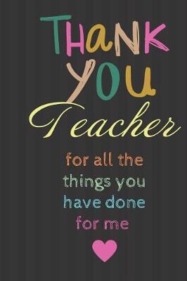 Book cover for Thank You Teacher for all the things you have done for me