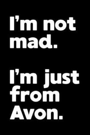 Cover of I'm not mad. I'm just from Avon.