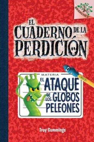Cover of El El Cuaderno de la Perdici�n #1: El Ataque de Los Globos Peleones (Rise of the Balloon Goons)