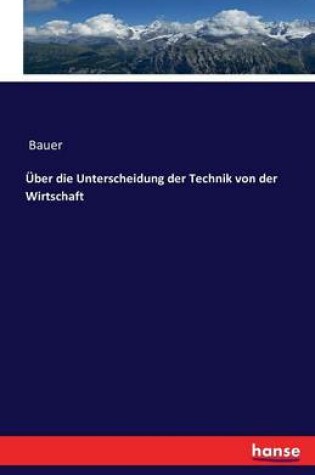 Cover of Über die Unterscheidung der Technik von der Wirtschaft