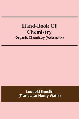 Book cover for Hand-Book Of Chemistry; Organic Chemistry (Volume IX)