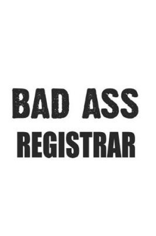 Cover of Bad Ass Registrar