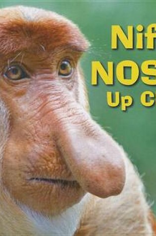 Cover of Nifty Noses Up Close