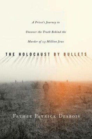 Cover of The Holocaust by Bullets