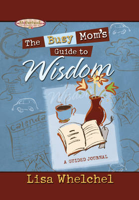 Cover of The Busy Mom's Guide to Wisdom GIFT