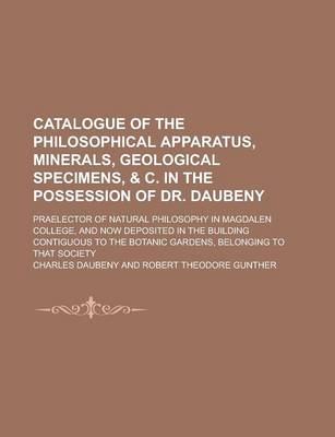 Book cover for Catalogue of the Philosophical Apparatus, Minerals, Geological Specimens, & C. in the Possession of Dr. Daubeny; Praelector of Natural Philosophy in M