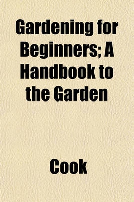 Book cover for Gardening for Beginners; A Handbook to the Garden