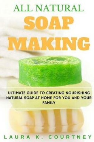 Cover of All Natural Soap Making