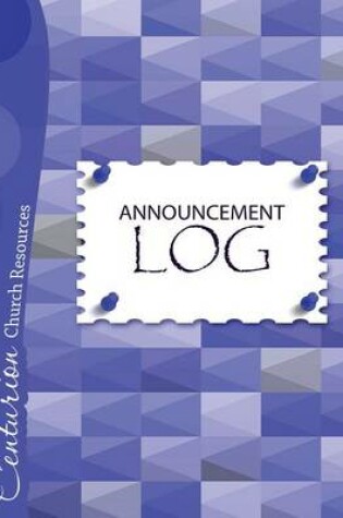 Cover of Announcement Log by Centurion Books, (Paperback * Large - 8.5" X 11")