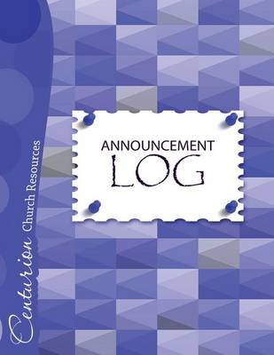 Book cover for Announcement Log by Centurion Books, (Paperback * Large - 8.5" X 11")