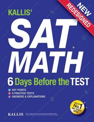 Cover of Kallis' SAT Math - 6 Days Before the Test (6 Practice Tests+college SAT Prep + Study Guide Book for the New SAT)