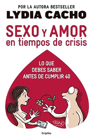Cover of Sexo y amor en tiempo de crisis / Sex and Love in Times of Crisis: Everything you should know before turning 40