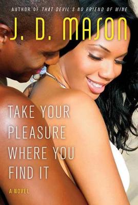 Book cover for Take Your Pleasure Where You Find It