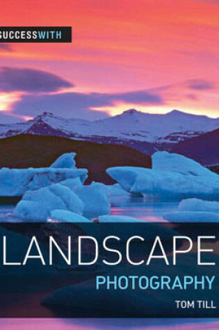 Cover of Success with Landscape Photography