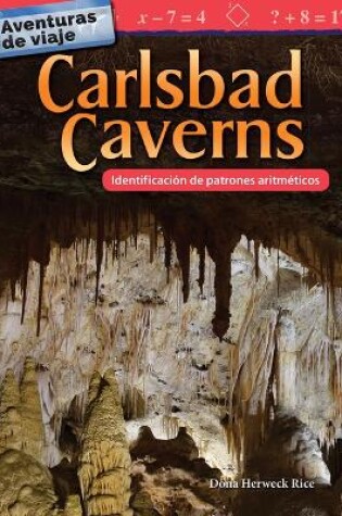 Cover of Aventuras de viaje: Carlsbad Caverns: Identificaci n de patrones aritm ticos (Travel Adventures: Carlsbad Caverns: Identifying Arithmetic Patterns)