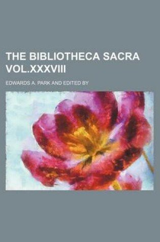 Cover of The Bibliotheca Sacra Vol.XXXVIII