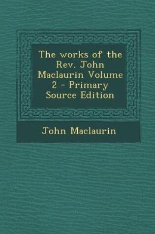 Cover of The Works of the REV. John Maclaurin Volume 2