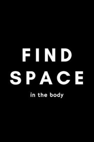 Cover of Find Space In The Body
