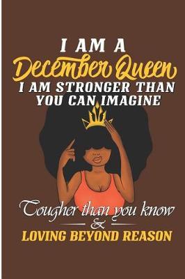 Book cover for I'm a December Queen I Am Stronger Than You Can Imagine Tougher Than You Know & Loving Beyond Reason