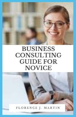 Book cover for Business Consulting Guide For Novice