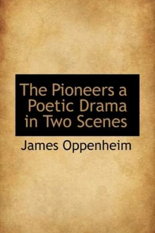 Cover of The Pioneers a Poetic Drama in Two Scenes