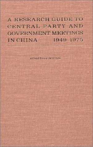 Cover of A Research Guide to Central Party and Government Meetings in China 1949-1975